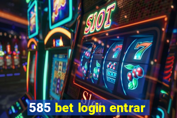 585 bet login entrar